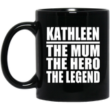 Kathleen The Mum The Hero The Legend - 11 Oz Coffee Mug Black