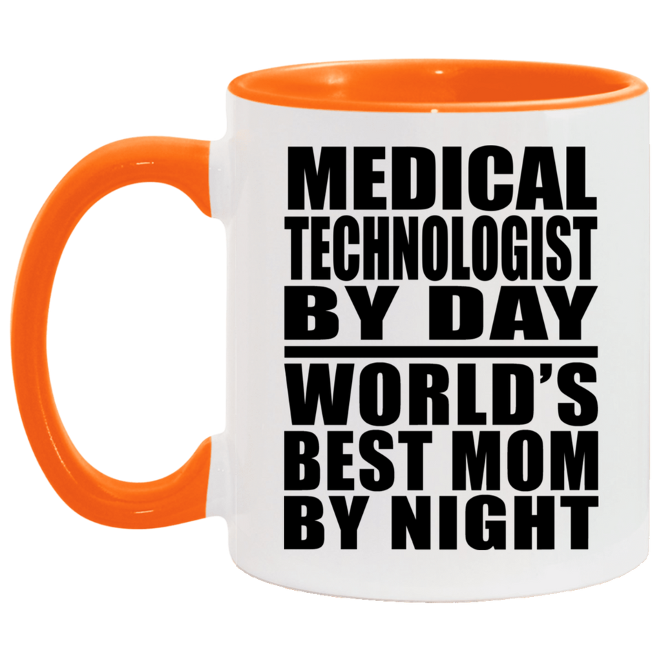 Medical Technologist By Day World's Best Mom By Night - 11oz Accent Mug Orange