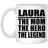Laura The Mom The Hero The Legend - 11 Oz Coffee Mug