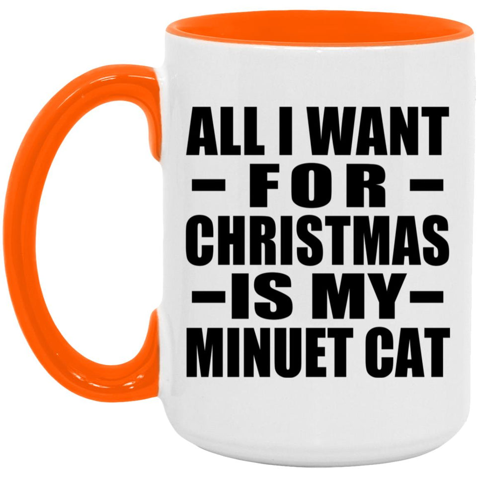 All I Want For Christmas Is My Minuet Cat - 15oz Accent Mug Orange