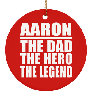 Aaron The Dad The Hero The Legend - Circle Ornament
