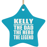 Kelly The Dad The Hero The Legend - Star Ornament