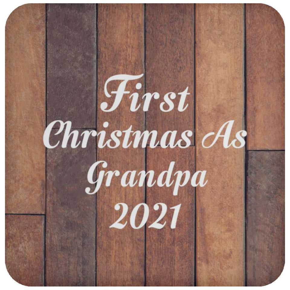 First Christmas As Grandpa 2021 - Drink Coaster E