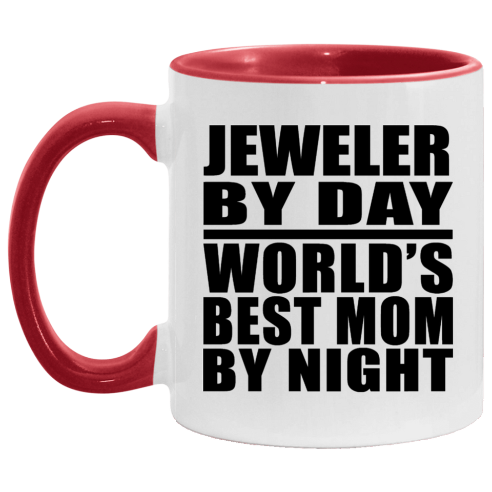 Jeweler By Day World's Best Mom By Night - 11oz Accent Mug Red