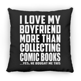 I Love My Boyfriend More Than Collecting Comic Books - Throw Pillow Black