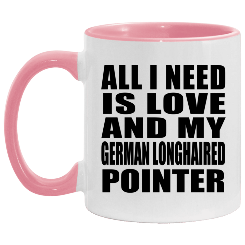 All I Need Is Love And My German Longhaired Pointer - 11oz Accent Mug Pink