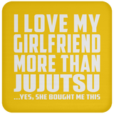 I Love My Girlfriend More Than Jujutsu - Drink Coaster