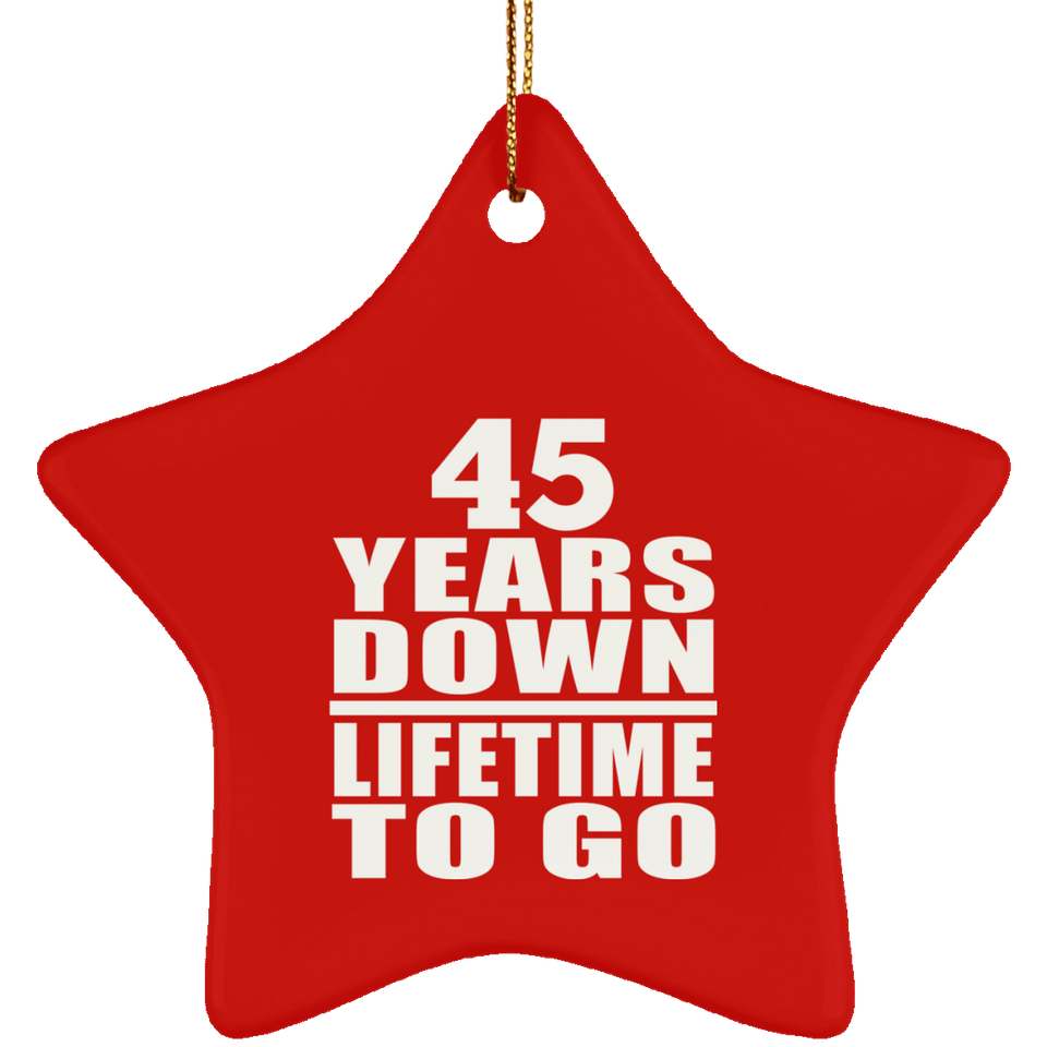 45th Anniversary 45 Years Down Lifetime To Go - Star Ornament