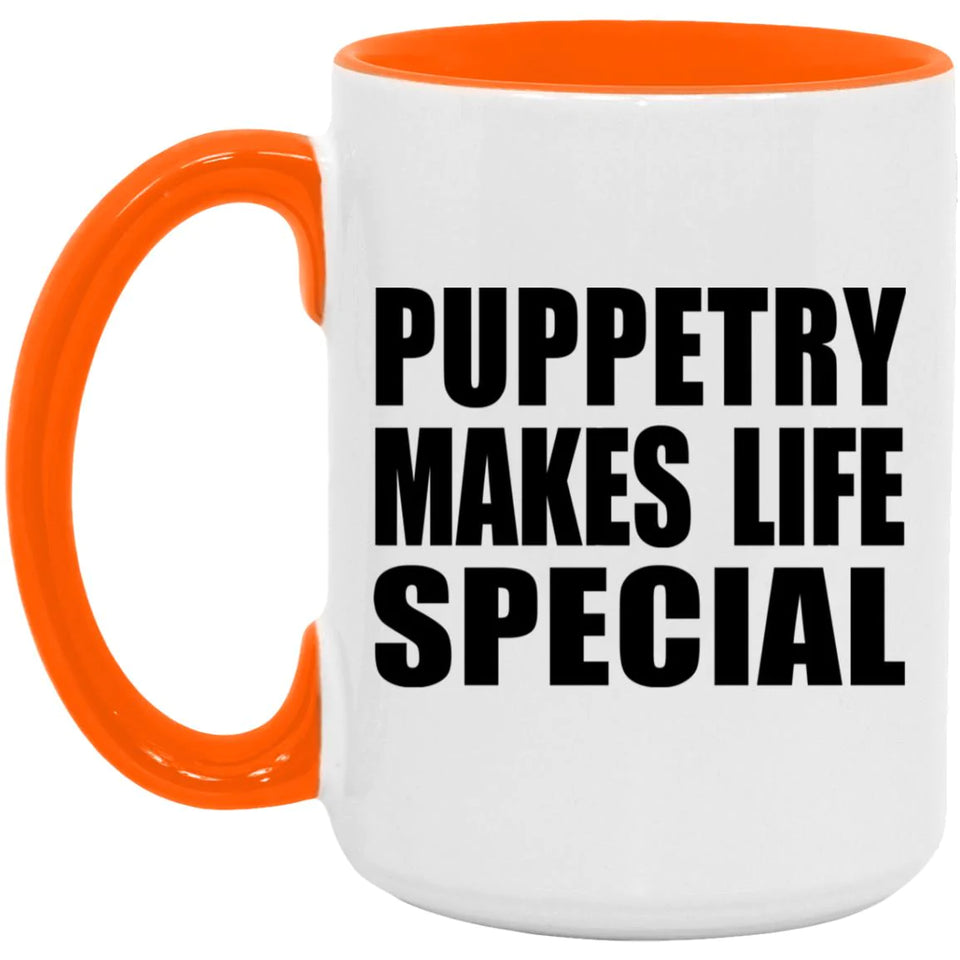 Puppetry Makes Life Special - 15oz Accent Mug Orange