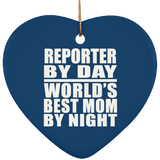 Reporter By Day World's Best Mom By Night - Heart Ornament