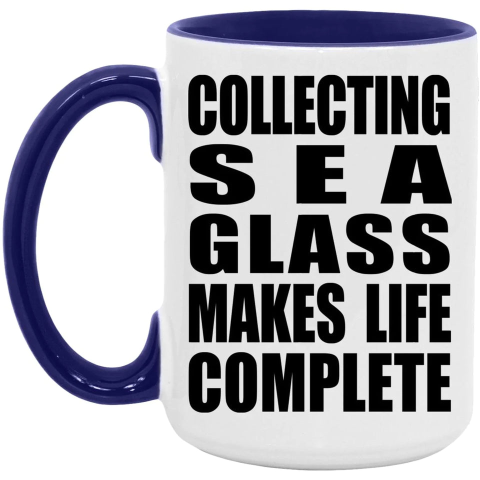 Collecting Sea Glass Makes Life Complete - 15oz Accent Mug Purple