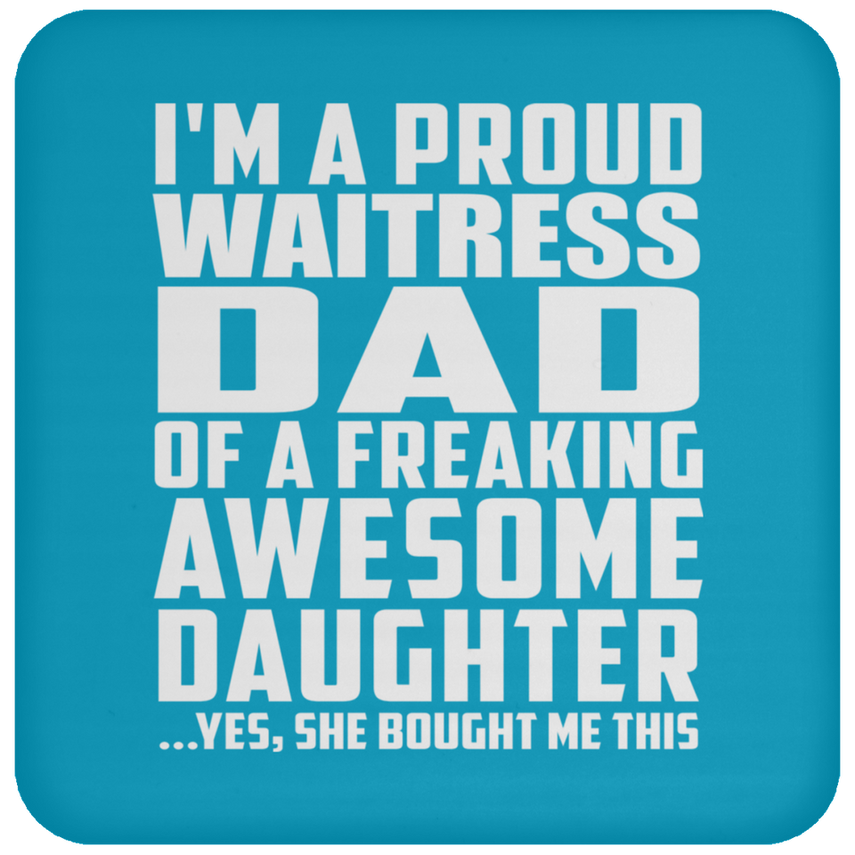 Proud Waitress Dad Of Awesome Daughter - Drink Coaster