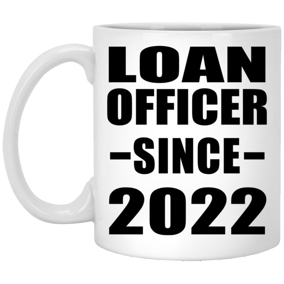 Loan Officer Since 2022 - 11oz Coffee Mug
