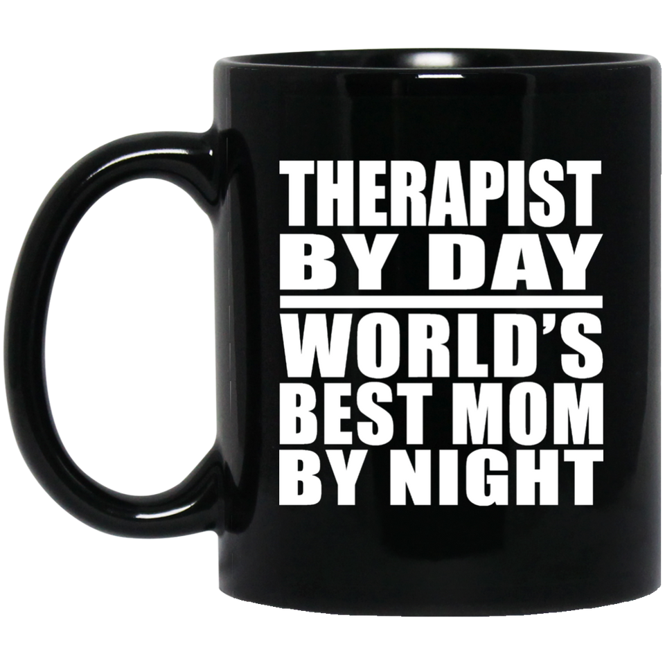 Therapist By Day World's Best Mom By Night - 11 Oz Coffee Mug Black