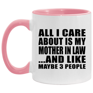 All I Care About Is My Mother In Law - 11oz Accent Mug Pink