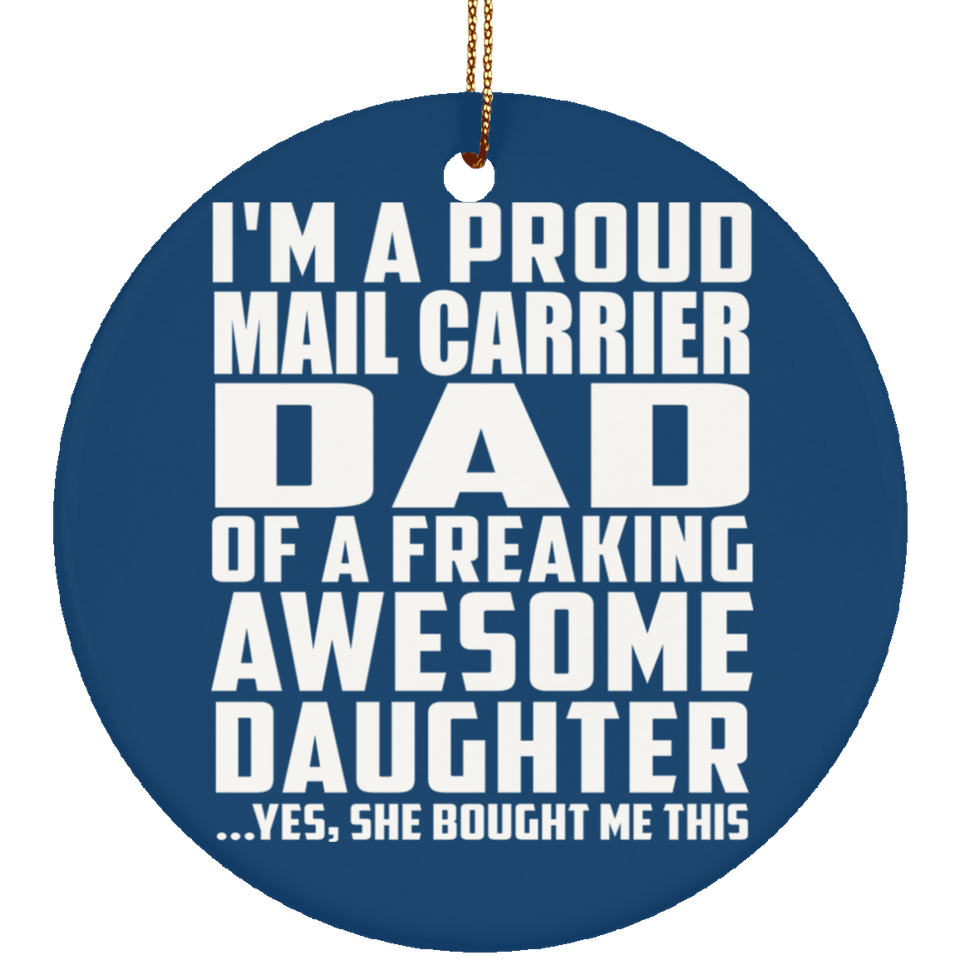 Proud Mail Carrier Dad Of Awesome Daughter - Circle Ornament