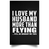 I Love My Husband More Than Flying - Poster Portrait