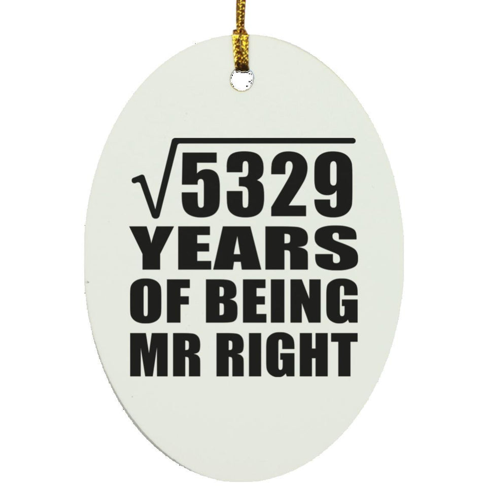73rd Anniversary Square Root of 5329 Years of Being Mr Right - Oval Ornament