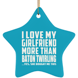 I Love My Girlfriend More Than Baton Twirling - Star Ornament
