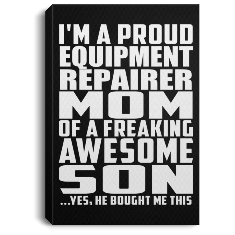 Proud Equipment Repairer Mom Of Awesome Son - Canvas Portrait