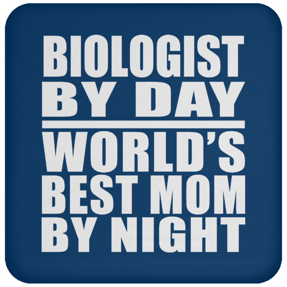 Biologist By Day World's Best Mom By Night - Drink Coaster