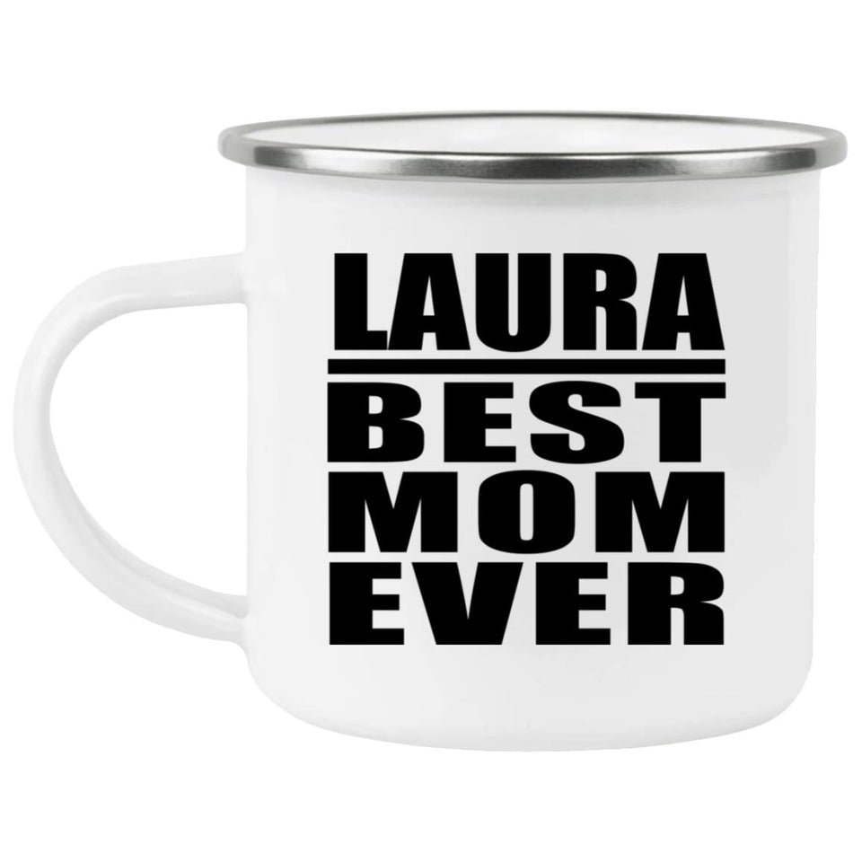 Laura Best Mom Ever - 12oz Camping Mug