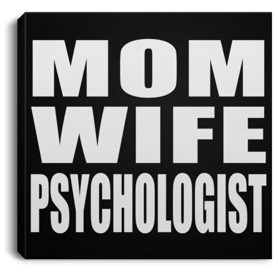 Mom Wife Psychologist - Canvas Square