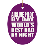Airline Pilot By Day World's Best Dad By Night - Oval Ornament