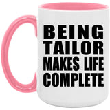 Being Tailor Makes Life Complete - 15oz Accent Mug Pink