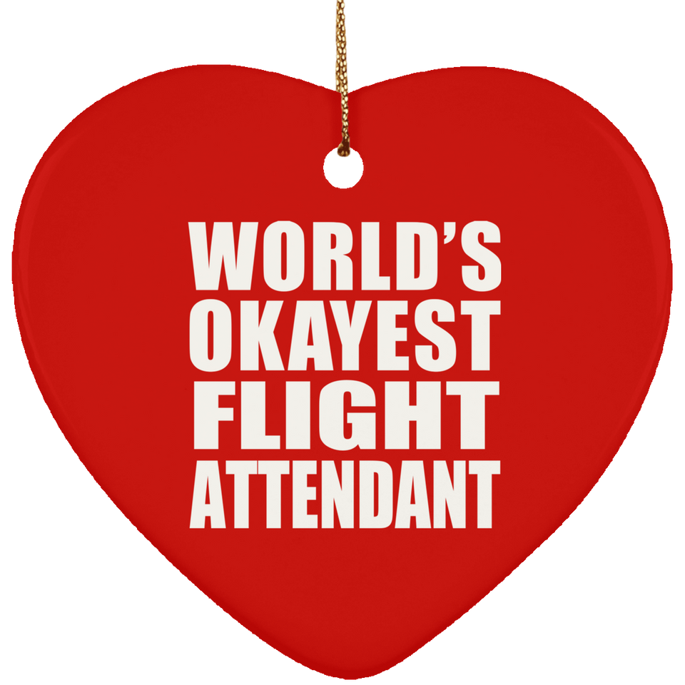 World's Okayest Flight Attendant - Heart Ornament