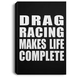 Drag Racing Makes Life Complete - Canvas Portrait