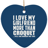 I Love My Girlfriend More Than Croquet - Heart Ornament