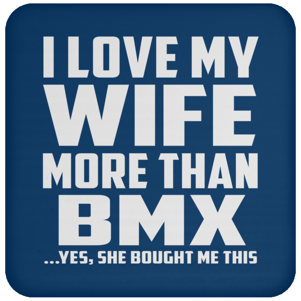I Love My Wife More Than BMX - Drink Coaster
