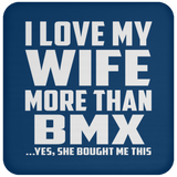 I Love My Wife More Than BMX - Drink Coaster