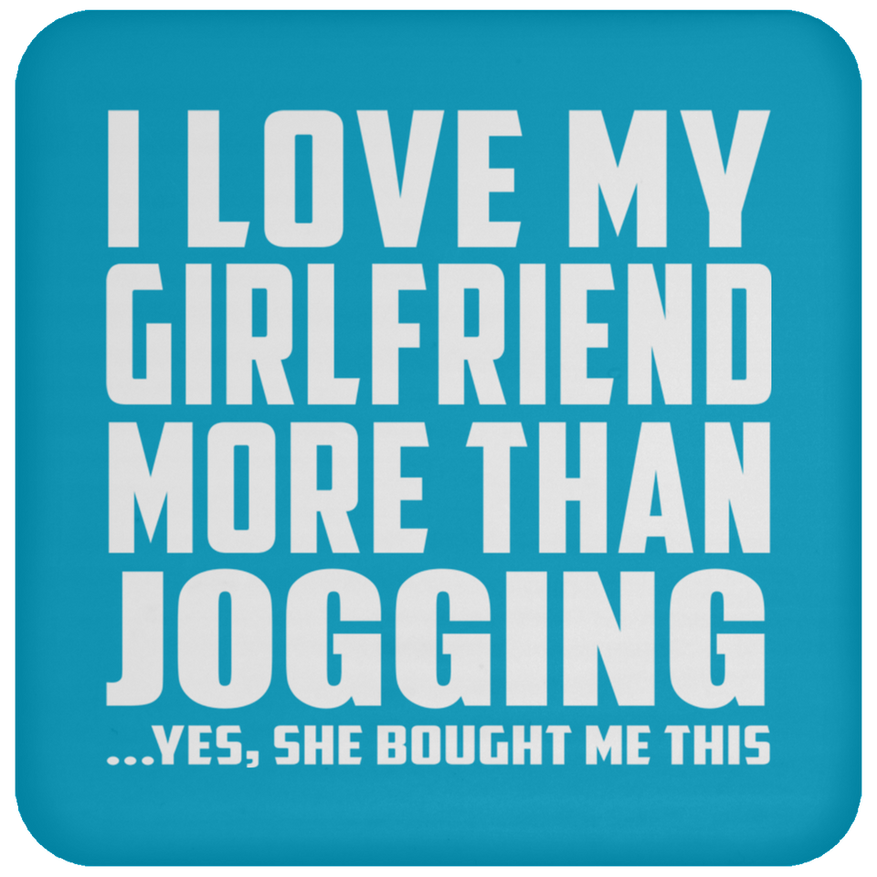 I Love My Girlfriend More Than Jogging - Drink Coaster