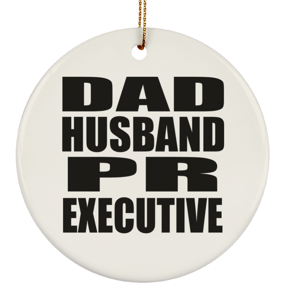 Dad Husband PR Executive - Circle Ornament