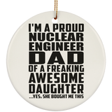 Proud Nuclear Engineer Dad Of Awesome Daughter - Circle Ornament