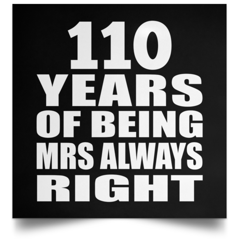 110th Anniversary 110 Years of Being Mrs Always Right - Poster Square