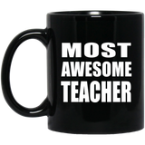Most Awesome Teacher - 11 Oz Coffee Mug Black
