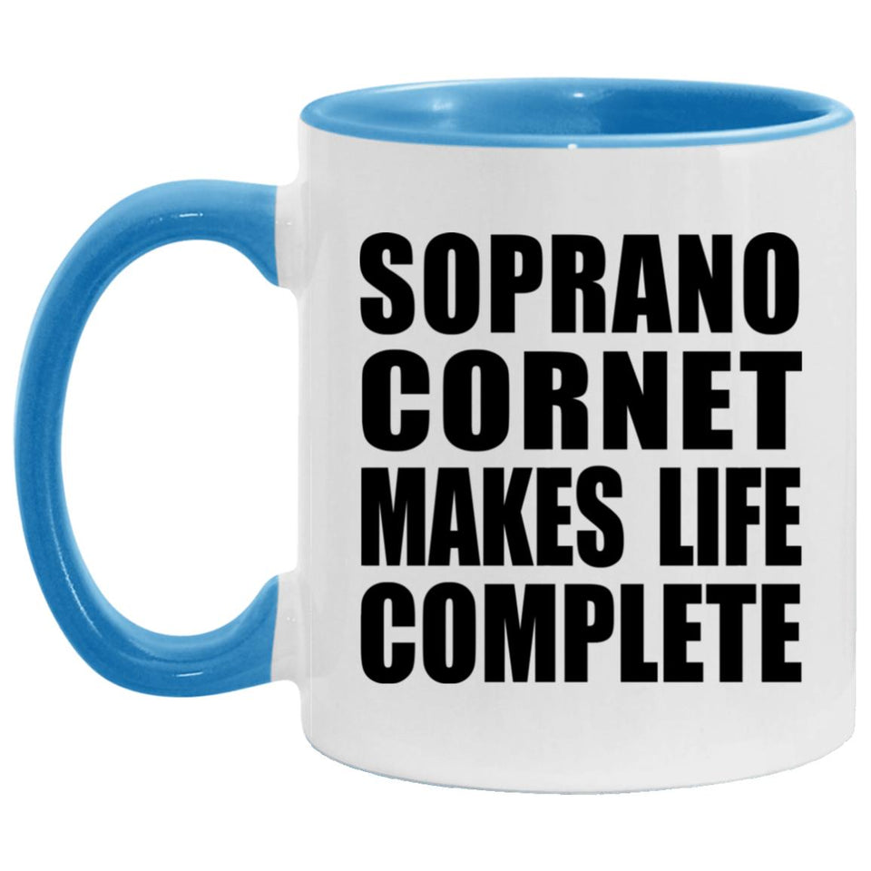 Soprano Cornet Makes Life Complete - 11oz Accent Mug Blue