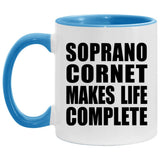 Soprano Cornet Makes Life Complete - 11oz Accent Mug Blue