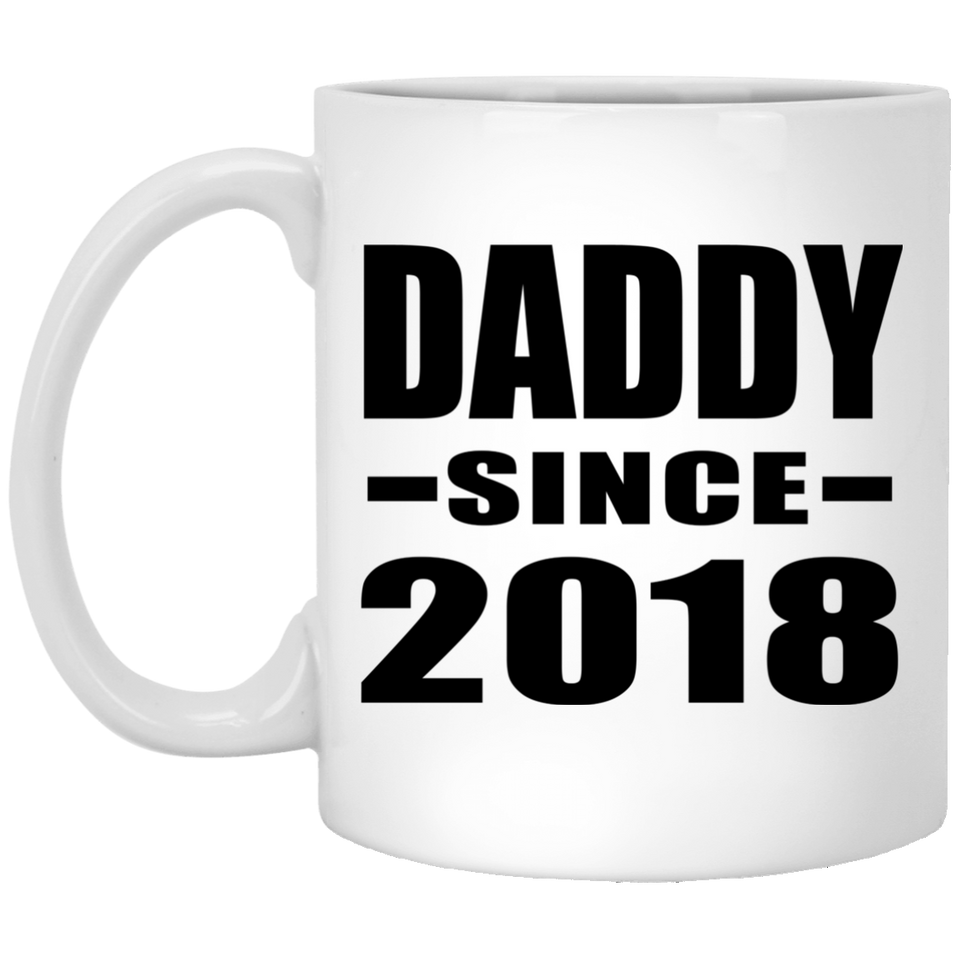 Daddy Since 2018 - 11 Oz Coffee Mug