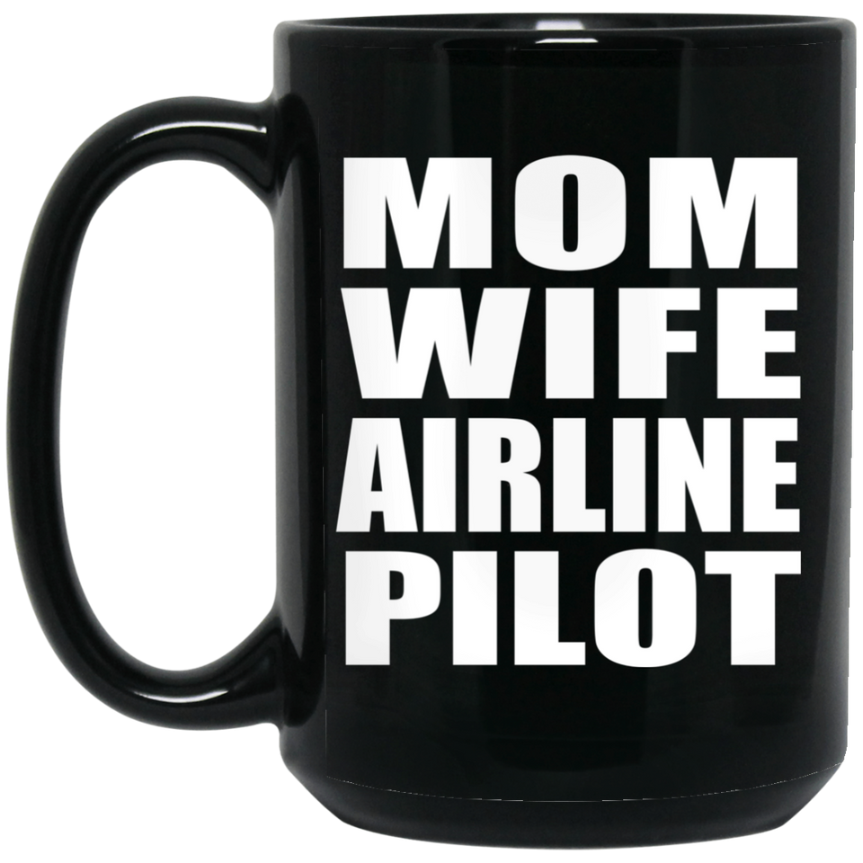 Mom Wife Airline Pilot - 15oz Coffee Mug Black