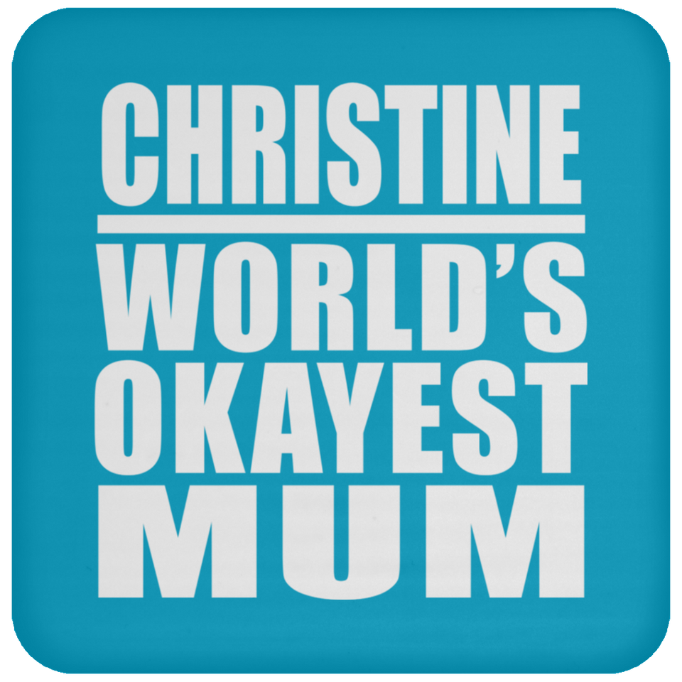 Christine World's Okayest Mum - Drink Coaster