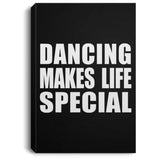 Dancing Makes Life Special - Canvas Portrait