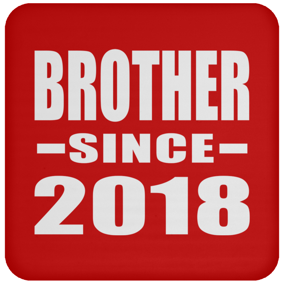 Brother Since 2018 - Drink Coaster