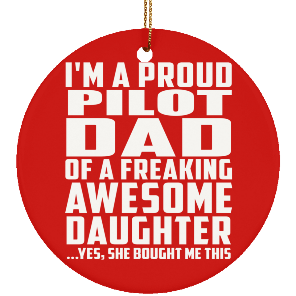 Proud Pilot Dad Of Awesome Daughter - Circle Ornament