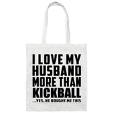 I Love My Husband More Than Kickball - Tote Bag White