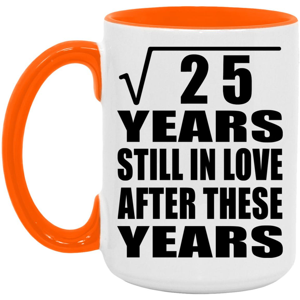 5th Anniversary Square Root of 25 Years Still In Love - 15oz Accent Mug Orange