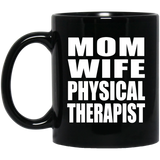 Mom Wife Physical Therapist - 11oz Coffee Mug Black